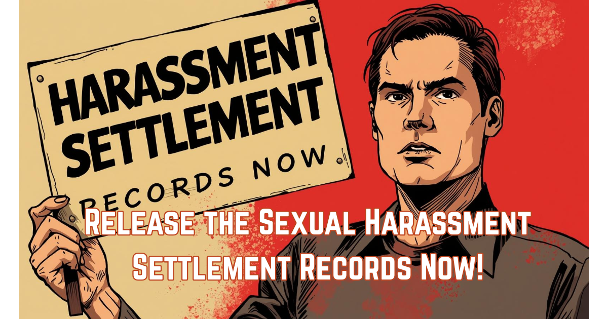 Release the Sexual Harassment Settlement Records Now!